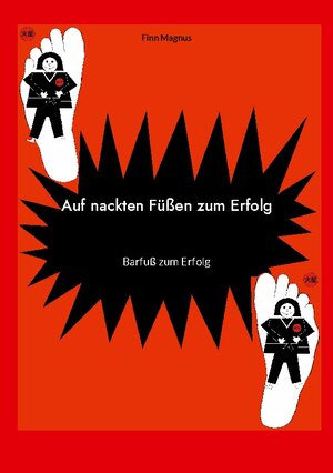 Buchcover Auf nackten Füßen zum Erfolg | Finn Magnus | EAN 9783755733119 | ISBN 3-7557-3311-0 | ISBN 978-3-7557-3311-9