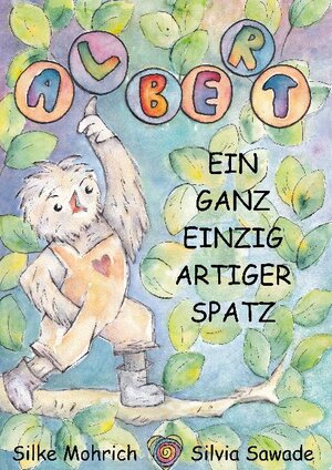 Buchcover Albert - Ein ganz einzig artiger Spatz | Silvia Sawade | EAN 9783755733263 | ISBN 3-7557-3326-9 | ISBN 978-3-7557-3326-3