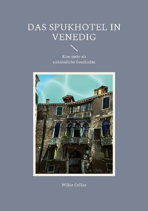 Buchcover Das Spukhotel in Venedig | Wilkie Collins | EAN 9783755734550 | ISBN 3-7557-3455-9 | ISBN 978-3-7557-3455-0