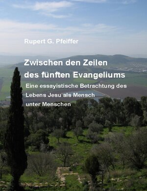 Buchcover Zwischen den Zeilen des fünften Evangeliums | Rupert G. Pfeiffer | EAN 9783755735083 | ISBN 3-7557-3508-3 | ISBN 978-3-7557-3508-3