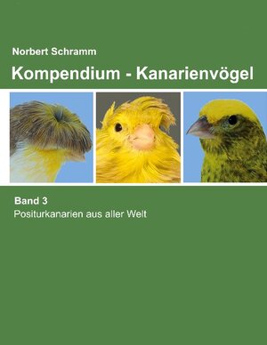 Buchcover Kompendium - Kanarienvögel Band 3 | Norbert Schramm | EAN 9783755735625 | ISBN 3-7557-3562-8 | ISBN 978-3-7557-3562-5