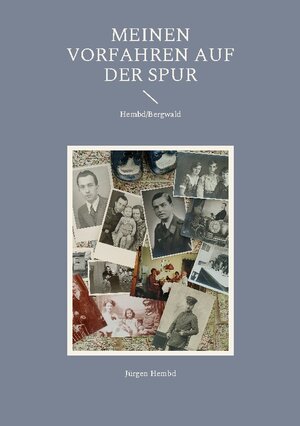 Buchcover Meinen Vorfahren auf der Spur | Jürgen Hembd | EAN 9783755741947 | ISBN 3-7557-4194-6 | ISBN 978-3-7557-4194-7