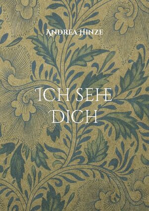 Buchcover Ich sehe Dich | Andrea Hinze | EAN 9783755742326 | ISBN 3-7557-4232-2 | ISBN 978-3-7557-4232-6