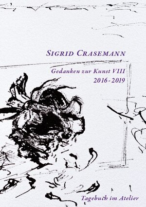 Buchcover Gedanken zur Kunst 2016-2019 | Sigrid Crasemann | EAN 9783755748342 | ISBN 3-7557-4834-7 | ISBN 978-3-7557-4834-2