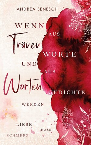 Buchcover Wenn aus Tränen Worte und aus Worten Gedichte werden | Andrea Benesch | EAN 9783755749271 | ISBN 3-7557-4927-0 | ISBN 978-3-7557-4927-1