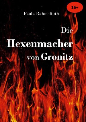 Buchcover Die Hexenmacher von Gronitz | Paula Rahm-Roth | EAN 9783755752080 | ISBN 3-7557-5208-5 | ISBN 978-3-7557-5208-0