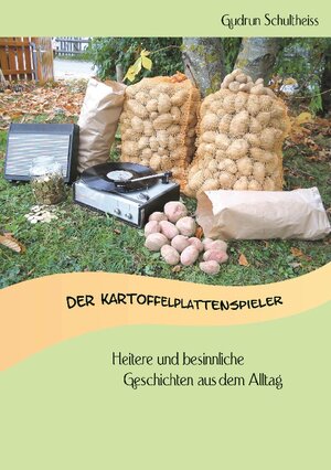 Buchcover Der Kartoffelplattenspieler | Gudrun Schultheiss | EAN 9783755753483 | ISBN 3-7557-5348-0 | ISBN 978-3-7557-5348-3
