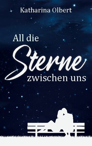 Buchcover All die Sterne zwischen uns | Katharina Olbert | EAN 9783755758358 | ISBN 3-7557-5835-0 | ISBN 978-3-7557-5835-8