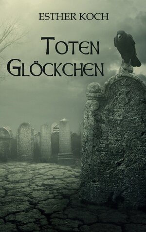 Buchcover Totenglöckchen | Esther Koch | EAN 9783755759164 | ISBN 3-7557-5916-0 | ISBN 978-3-7557-5916-4