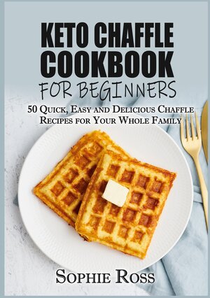 Buchcover Keto Chaffle Cookbook for beginners | Sophie Ross | EAN 9783755759287 | ISBN 3-7557-5928-4 | ISBN 978-3-7557-5928-7