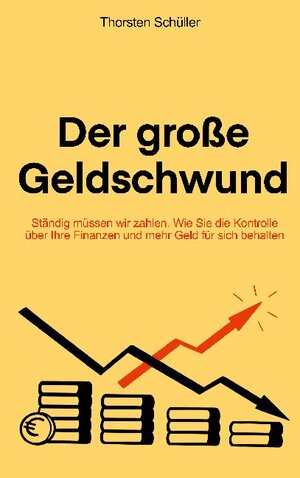 Buchcover Der große Geldschwund | Thorsten Schüller | EAN 9783755761037 | ISBN 3-7557-6103-3 | ISBN 978-3-7557-6103-7