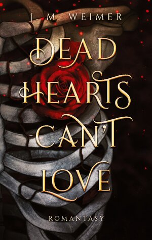 Buchcover Dead Hearts Can't Love | J. M. Weimer | EAN 9783755761051 | ISBN 3-7557-6105-X | ISBN 978-3-7557-6105-1
