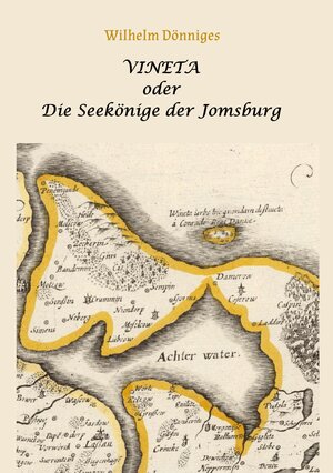 Buchcover Vineta oder die Seekönige der Jomsburg | Wilhelm Dönniges | EAN 9783755768432 | ISBN 3-7557-6843-7 | ISBN 978-3-7557-6843-2