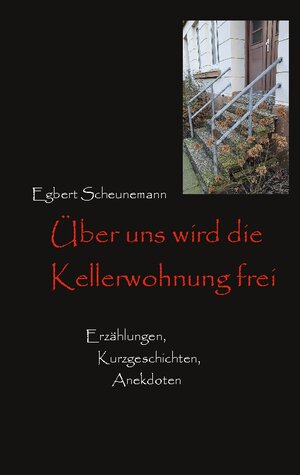 Buchcover Über uns wird die Kellerwohnung frei | Egbert Scheunemann | EAN 9783755768463 | ISBN 3-7557-6846-1 | ISBN 978-3-7557-6846-3