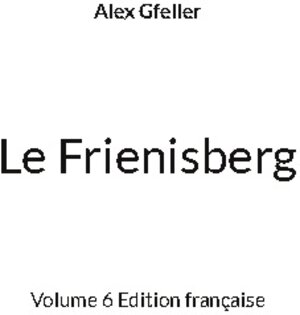 Buchcover Le Frienisberg | Alex Gfeller | EAN 9783755768647 | ISBN 3-7557-6864-X | ISBN 978-3-7557-6864-7