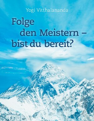 Buchcover Folge den Meistern - bist du bereit? | Yogi Vitthalananda | EAN 9783755769484 | ISBN 3-7557-6948-4 | ISBN 978-3-7557-6948-4