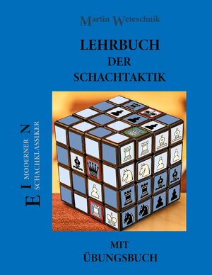 Buchcover Lehrbuch der Schachtaktik mit Übungsbuch | Martin Weteschnik | EAN 9783755769927 | ISBN 3-7557-6992-1 | ISBN 978-3-7557-6992-7