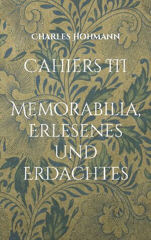 Buchcover Cahiers III | Charles Hohmann | EAN 9783755770152 | ISBN 3-7557-7015-6 | ISBN 978-3-7557-7015-2