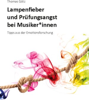 Buchcover Lampenfieber und Prüfungsangst bei Musiker*innen | Thomas Götz | EAN 9783755770572 | ISBN 3-7557-7057-1 | ISBN 978-3-7557-7057-2