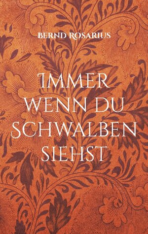 Buchcover Immer wenn du Schwalben siehst | Bernd Rosarius | EAN 9783755770756 | ISBN 3-7557-7075-X | ISBN 978-3-7557-7075-6