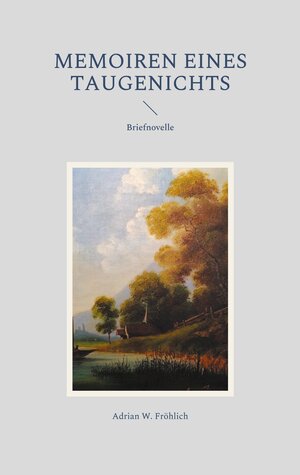 Buchcover Memoiren eines Taugenichts | Adrian W. Fröhlich | EAN 9783755776895 | ISBN 3-7557-7689-8 | ISBN 978-3-7557-7689-5