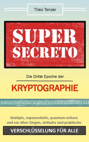 Buchcover Super Secreto - Die Dritte Epoche der Kryptographie | Theo Tenzer | EAN 9783755777144 | ISBN 3-7557-7714-2 | ISBN 978-3-7557-7714-4