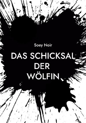 Buchcover Das Schicksal der Wölfin | Soey Noir | EAN 9783755778646 | ISBN 3-7557-7864-5 | ISBN 978-3-7557-7864-6