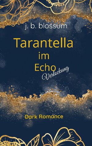 Buchcover Tarantella im Echo | j.b. blossum | EAN 9783755778912 | ISBN 3-7557-7891-2 | ISBN 978-3-7557-7891-2