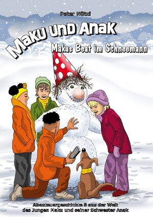 Buchcover Maku und Anak Makus Beat im Schneemann | Peter Nützi | EAN 9783755779131 | ISBN 3-7557-7913-7 | ISBN 978-3-7557-7913-1