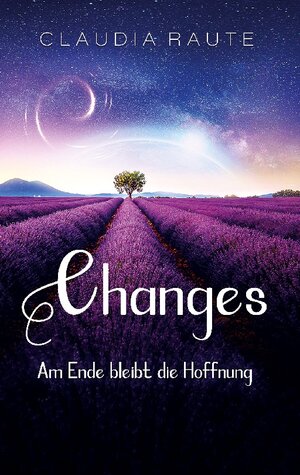 Buchcover Changes - Am Ende bleibt die Hoffnung | Claudia Raute | EAN 9783755780564 | ISBN 3-7557-8056-9 | ISBN 978-3-7557-8056-4