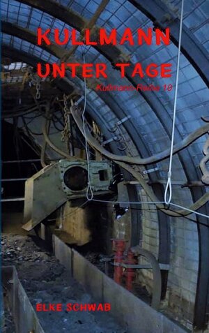Buchcover Kullmann unter Tage | Elke Schwab | EAN 9783755784326 | ISBN 3-7557-8432-7 | ISBN 978-3-7557-8432-6
