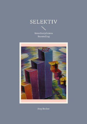Buchcover Selektiv | Jörg Becker | EAN 9783755792444 | ISBN 3-7557-9244-3 | ISBN 978-3-7557-9244-4