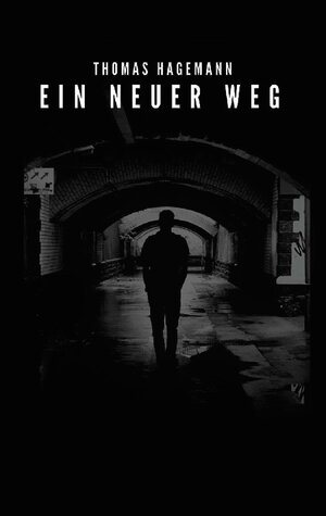Buchcover Ein neuer Weg | Thomas Hagemann | EAN 9783755792468 | ISBN 3-7557-9246-X | ISBN 978-3-7557-9246-8