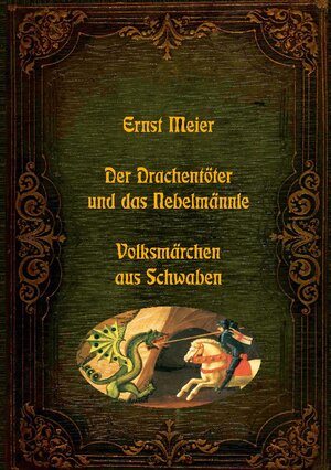 Buchcover Der Drachentöter und das Nebelmännle - Volksmärchen aus Schwaben | Ernst Meier | EAN 9783755796114 | ISBN 3-7557-9611-2 | ISBN 978-3-7557-9611-4