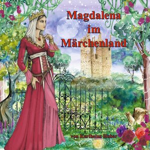 Buchcover Magdalena im Märchenland | Karlheinz Huber | EAN 9783755796688 | ISBN 3-7557-9668-6 | ISBN 978-3-7557-9668-8