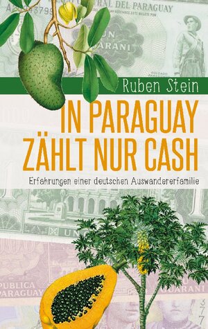 Buchcover In Paraguay zählt nur Cash | Ruben Stein | EAN 9783755797135 | ISBN 3-7557-9713-5 | ISBN 978-3-7557-9713-5