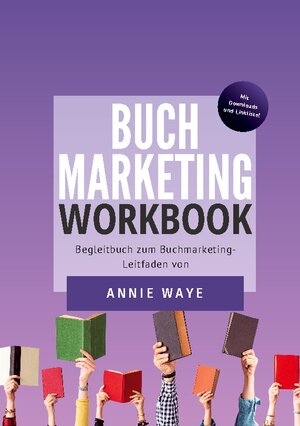 Buchcover Buchmarketing: Workbook | Annie Waye | EAN 9783755797883 | ISBN 3-7557-9788-7 | ISBN 978-3-7557-9788-3