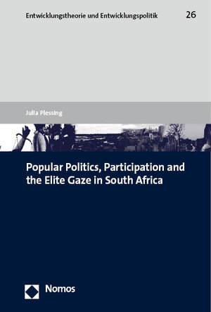 Buchcover Popular Politics, Participation and the Elite Gaze in South Africa | Julia Plessing | EAN 9783756002337 | ISBN 3-7560-0233-0 | ISBN 978-3-7560-0233-7