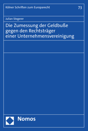 Buchcover Die Zumessung der Geldbuße gegen den Rechtsträger einer Unternehmensvereinigung | Julian Stegerer | EAN 9783756004560 | ISBN 3-7560-0456-2 | ISBN 978-3-7560-0456-0