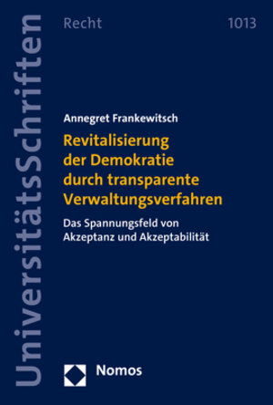 Buchcover Revitalisierung der Demokratie durch transparente Verwaltungsverfahren | Annegret Frankewitsch | EAN 9783756005680 | ISBN 3-7560-0568-2 | ISBN 978-3-7560-0568-0