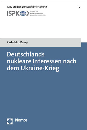 Buchcover Deutschlands nukleare Interessen nach dem Ukraine-Krieg | Karl-Heinz Kamp | EAN 9783756007103 | ISBN 3-7560-0710-3 | ISBN 978-3-7560-0710-3