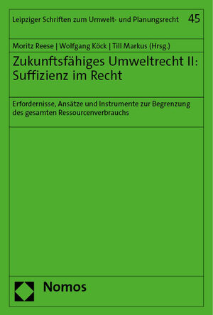 Buchcover Zukunftsfähiges Umweltrecht II: Suffizienz im Recht  | EAN 9783756007806 | ISBN 3-7560-0780-4 | ISBN 978-3-7560-0780-6