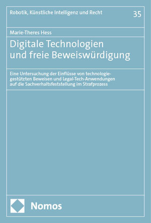 Buchcover Digitale Technologien und freie Beweiswürdigung | Marie-Theres Hess | EAN 9783756008094 | ISBN 3-7560-0809-6 | ISBN 978-3-7560-0809-4