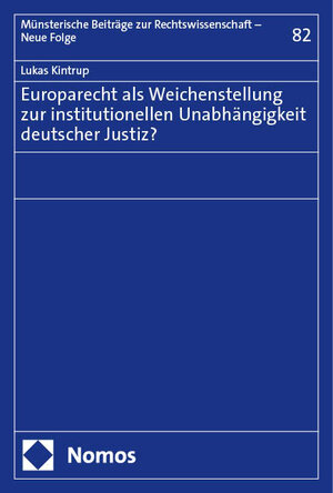 Buchcover Europarecht als Weichenstellung zur institutionellen Unabhängigkeit deutscher Justiz? | Lukas Kintrup | EAN 9783756008971 | ISBN 3-7560-0897-5 | ISBN 978-3-7560-0897-1