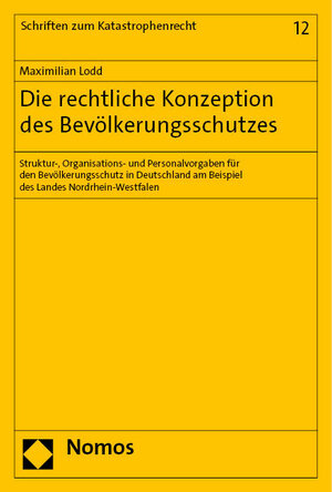 Buchcover Die rechtliche Konzeption des Bevölkerungsschutzes | Maximilian Lodd | EAN 9783756012213 | ISBN 3-7560-1221-2 | ISBN 978-3-7560-1221-3