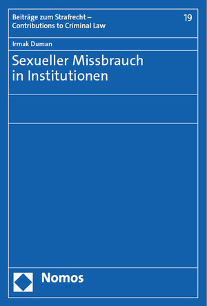 Buchcover Sexueller Missbrauch in Institutionen | Irmak Duman | EAN 9783756012381 | ISBN 3-7560-1238-7 | ISBN 978-3-7560-1238-1