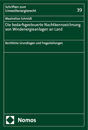 Buchcover Die bedarfsgesteuerte Nachtkennzeichnung von Windenergieanlagen an Land | Maximilian Schmidt | EAN 9783756013784 | ISBN 3-7560-1378-2 | ISBN 978-3-7560-1378-4
