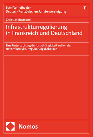 Buchcover Infrastrukturregulierung in Frankreich und Deutschland | Christian Busmann | EAN 9783756014804 | ISBN 3-7560-1480-0 | ISBN 978-3-7560-1480-4