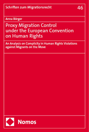Buchcover Proxy Migration Control under the European Convention on Human Rights | Anna Börger | EAN 9783756018123 | ISBN 3-7560-1812-1 | ISBN 978-3-7560-1812-3