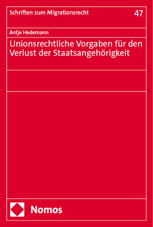 Buchcover Unionsrechtliche Vorgaben für den Verlust der Staatsangehörigkeit | Antje Hedemann | EAN 9783756018222 | ISBN 3-7560-1822-9 | ISBN 978-3-7560-1822-2